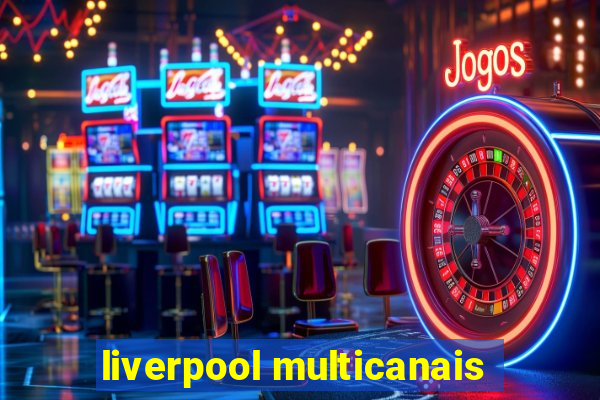 liverpool multicanais